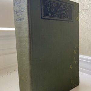 From Place to Place – Irving S. Cobb – Antique 1920 HC – Travel Essays